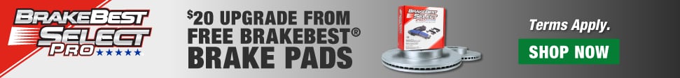 BrakeBest Select Pro®. $20 Upgrade From Free BrakeBest® Brake Pads. Terms Apply. Shop Now.