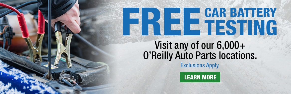 FREE Car Battery Testing: Visit any of our 6,000+ O'Reilly Auto Parts locations. Exclusions Apply. LEARN MORE