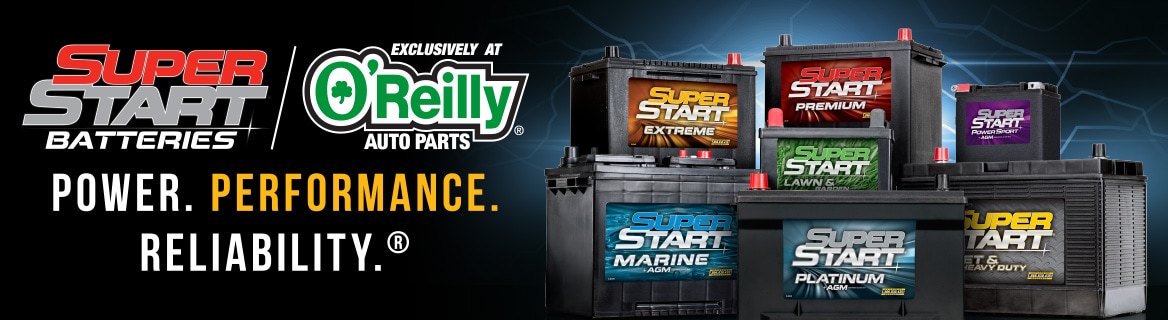 Super Start Batteries Exclusively at O'Reilly Auto Parts - Power. Performance. Reliability.®