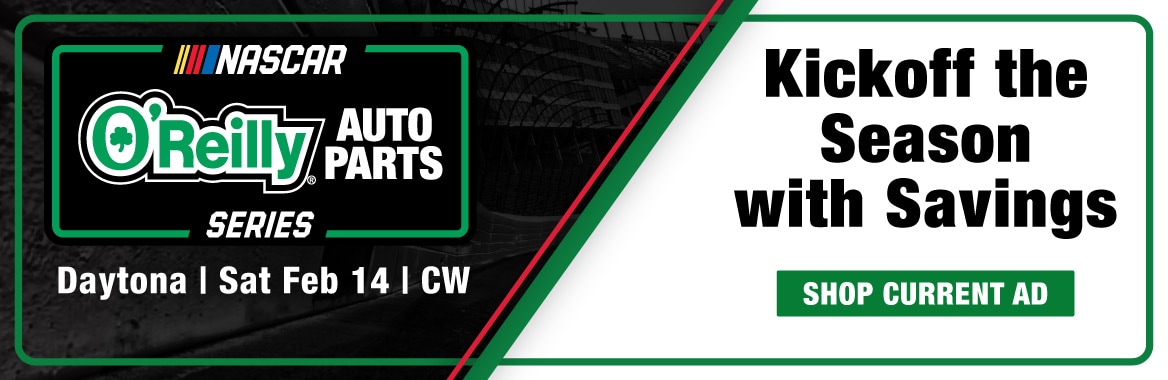 Nascar O'Reilly Auto Parts series. Daytona, Saturday, February 14 on CW. Kickoff the Season with Savings. Shop Current Ad