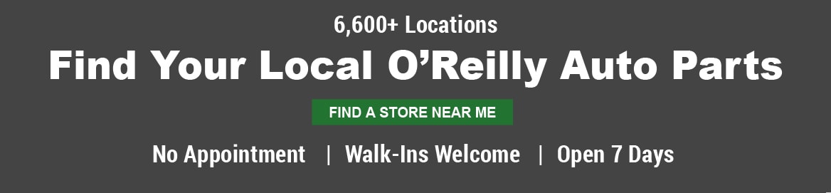6600+ Locations, Find Your Local O’Reilly Auto Parts, No Appointment, Walk-Ins Welcome, Open 7 Days