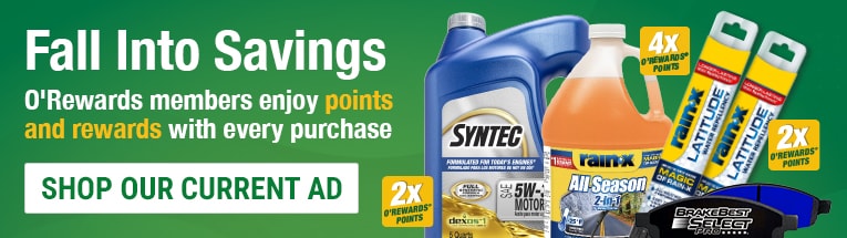 Fall Into Savings. O'Rewards members enjoy points and rewards with every purchase. Shop Our Current Ad