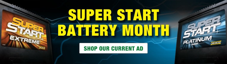 SUPER START BATTERY MONTH: SHOP OUR CURRENT AD