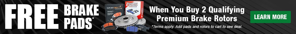 Free Brake Pads When You Buy 2 Qualifying Premium Brake Rotors.  Terms apply. Add pads and rotors to cart to see deal.