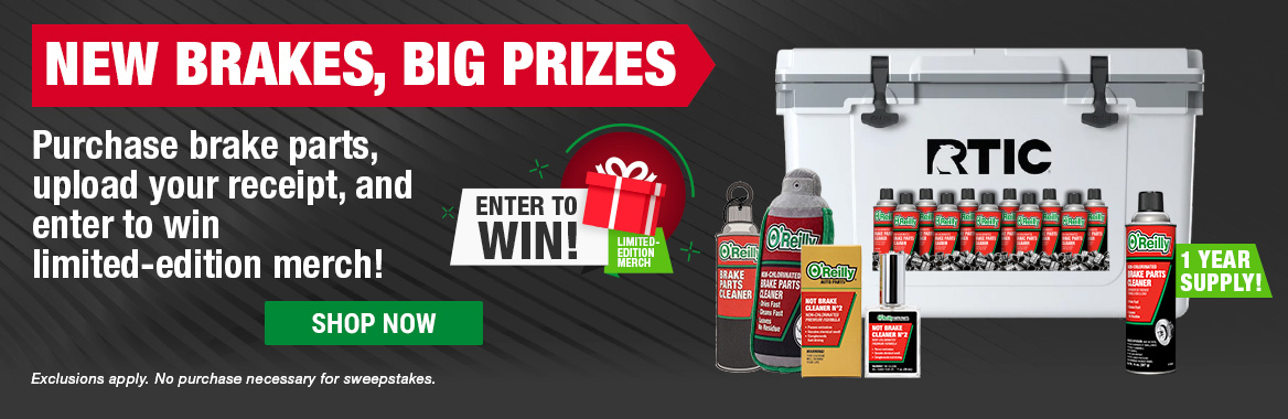NEW BRAKES, BIG PRIZES: Purchase brake parts, upload your receipt, and enter to win limited-edition merch, including a 1 year supply of O'Reilly Brake Cleaner! SHOP NOW  *Exclusions apply. No purchase necessary for sweepstakes.